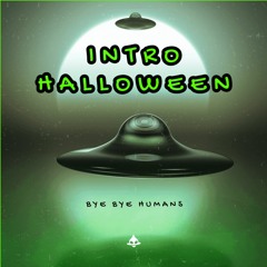 Bye Bye Humans - Intro Halloween 2023
