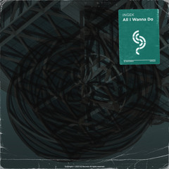 INGEK - All I Wanna Do