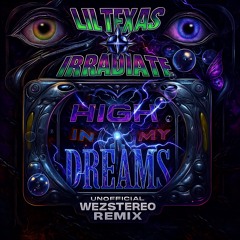 HIGHS IN MY DREAMS - UNOFFICIAL WEZSTEREO REMIX