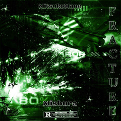 Fracture /w Mi$hura✟