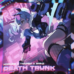 DEATH TRUNK w/ trapeia & BRINZ