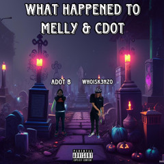 “What Happened To Melly & CDOT” ft ADOT B.