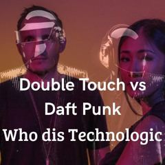 Double Touch vs Daft Punk - Who dis Technologic ( Adrian Lemarc mashup)