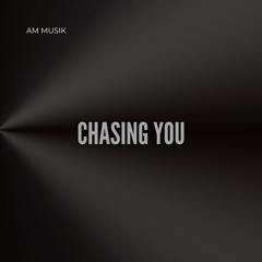 Chasing You (AM Remix)