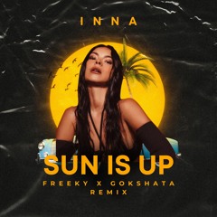 Inna - Sun Is Up (Freeky x Gokshata Remix)