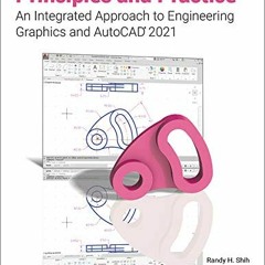 Read ❤️ PDF Principles and Practice An Integrated Approach to Engineering Graphics and AutoCAD 2