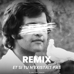 /REMIX\ Joe Dassin "Et si tu n'existait pas" By V On The Track