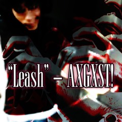 Leash (Prod. Axgxst!)