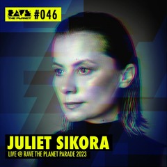 Juliet Sikora @ RTP DJ Podcast #046 (recorded live at Rave The Planet Parade 2023)
