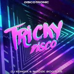 Discotronic -Tricky Disco (DJ KondiX & MRDZK Bootleg)