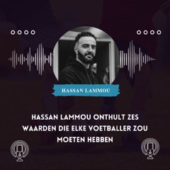 Hassan Lammou onthult zes waarden die elke voetballer zou moeten hebben