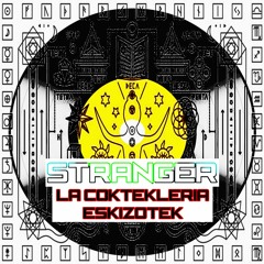 La Coktekleria & Eskizotek - Stranger