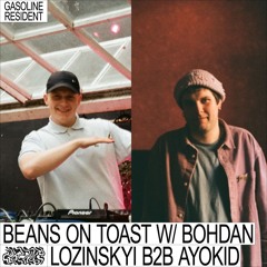 BEANS ON TOAST #03 W/ BOHDAN LOZINSKIY & AYOKID 30/07/2022