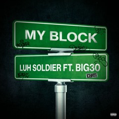 Luh Soldier x BIG30 - My Block (Prod. by Zaytoven)