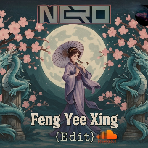 FENG YEE XING - (NERO EDIT)