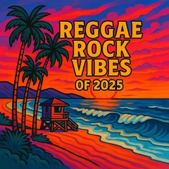 Reggae Rock Vibes of 2025
