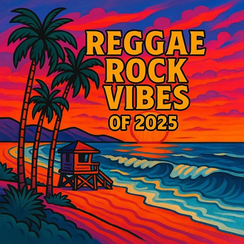Reggae Rock Vibes of 2025
