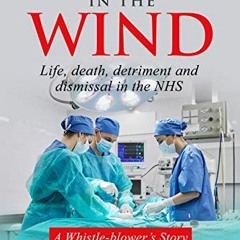 [PDF] Books Whistle in the Wind: Life, death, detriment and dismissal in the NHS. A whistleblow