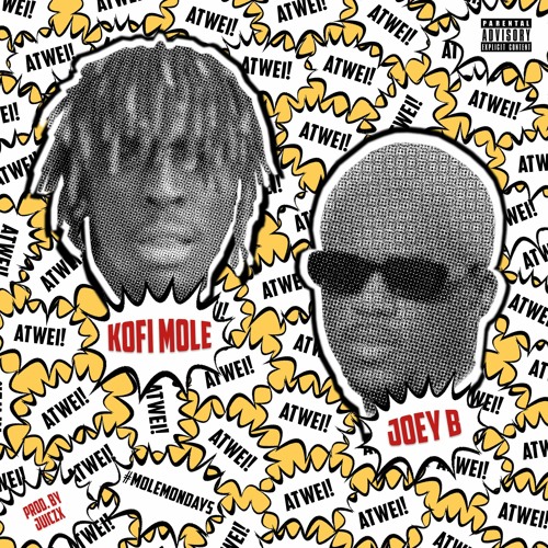 Kofi Mole Ft JoeyB - Atwei! (#MoleMondays ep. 8) (Prod. Juiczx)