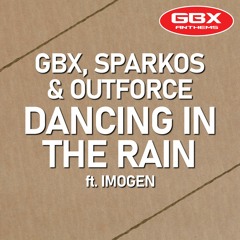 GBX,Sparkos & Outforce Ft Imogen - Dancing In The Rain