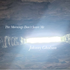 The Mornings Don't Scare Me