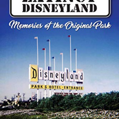 Get EBOOK 🧡 Secret Stories of Extinct Disneyland: Memories of the Original Park by