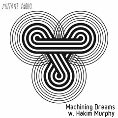 Machining Dreams w. Hakim Murphy [12.01.2021]