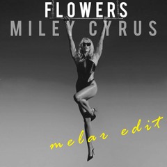 Miley Cyrus - Flowers (MELAR Remix)
