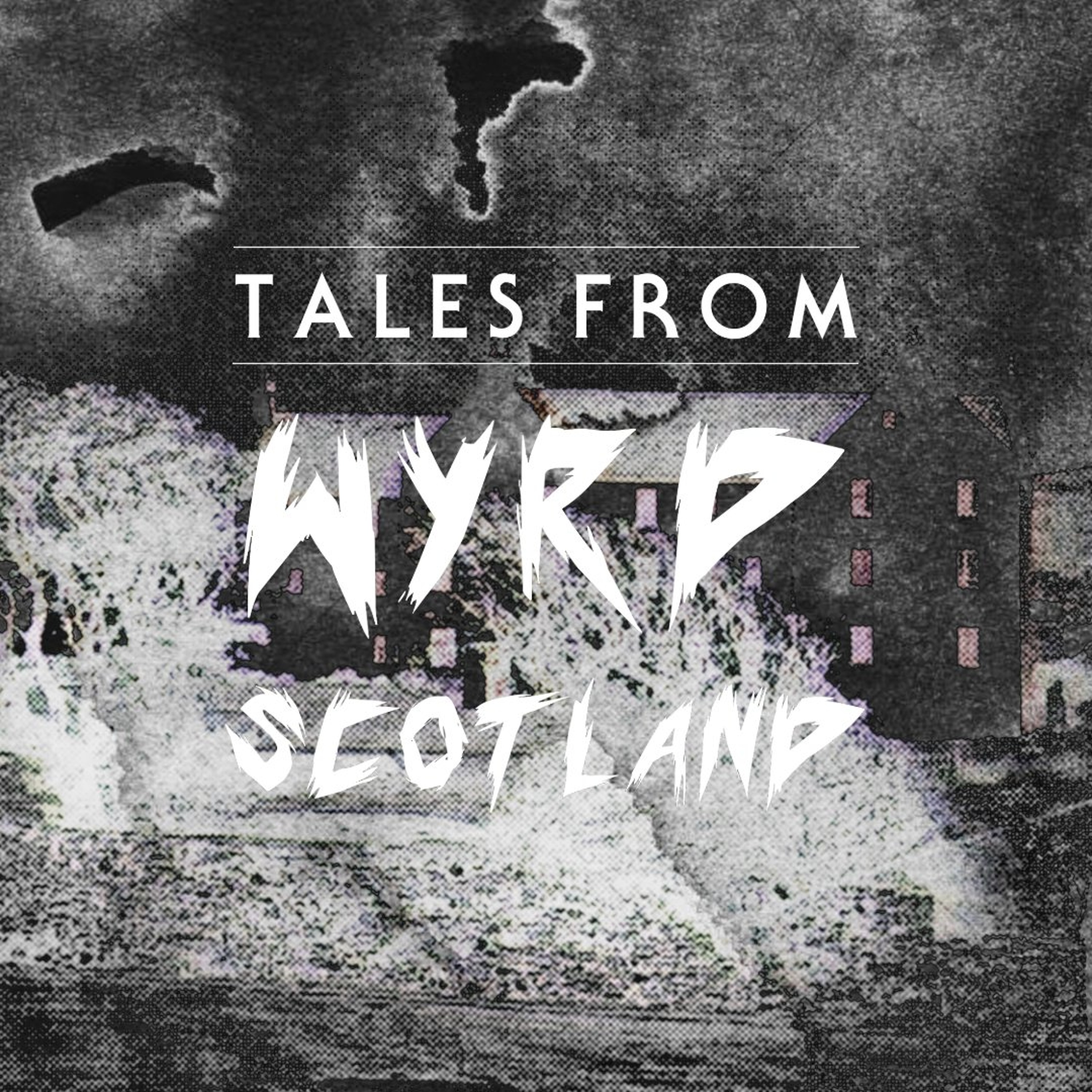Tales From Wyrd Scotland | Episode 34 - The Haunting of Busta House episode artwork