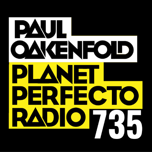 Planet Perfecto 735 ft. Paul Oakenfold
