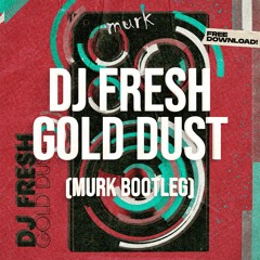 DJ Fresh - Gold Dust (Murk Bootleg) [FREE DOWNLOAD]