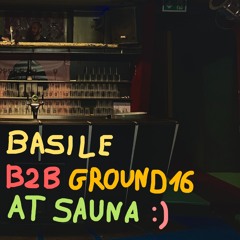 Basile b2b Ground16 at Sauna - 03.11.23