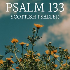 Psalm 133 (Dingwall) | Scottish Psalter