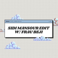 Sidi Mansour Edit w/ Frau Beji
