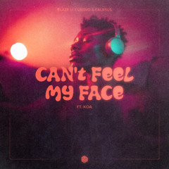 Blaze U, Cuervo & CALESUS - Can't Feel My Face (ft. Koa)