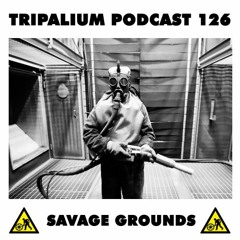 Tripalium Podcast 126 - Savage Grounds