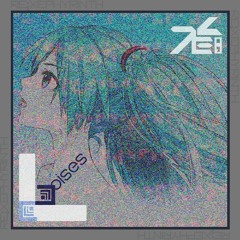 Noises (ver. re;xephyrinth w/初音ミク)