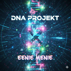 DNA PROJEKT - EENIE MEENIE RADIO EDIT