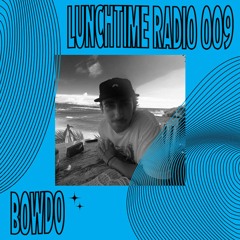 LUNCHTIME RADIO 009: BOWDO