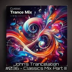 John's Trancelation #036 - Classics Mix Part III