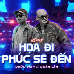 Họa Đi Phúc Sẽ Đến Remix - Quốc Bình ft Đoàn Lâm