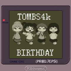 Tombs4k - BIRTHDAY (prod.7epsi)