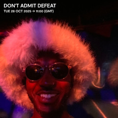 Don't Admit Defeat - 28 October 2025