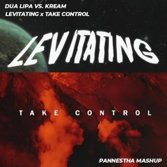 Dua Lipa vs KREAM  Levitating x Take Control (Pannestha Mashup)