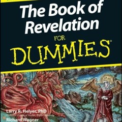 [ACCESS] KINDLE PDF EBOOK EPUB The Book of Revelation For Dummies® by  Richard Wagner &  Larry R. H