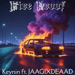Fireproof - Keynin ft. Jaagixdeaad