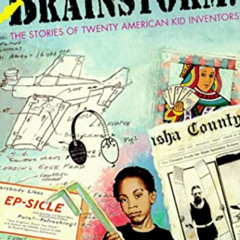 DOWNLOAD KINDLE 📁 Brainstorm!: The Stories of Twenty American Kid Inventors by  Tom