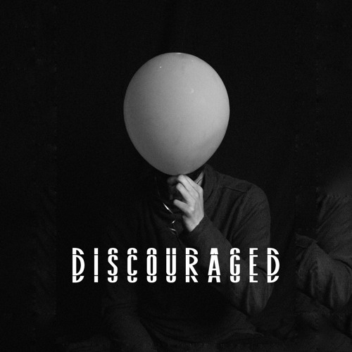 discouraged