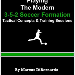 [Free] EBOOK 💗 Playing The Modern 3-5-2 Soccer Formation: Tactical Concepts & Traini
