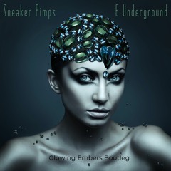 Sneaker Pimps - 6 Underground (Glowing Embers Bootleg)